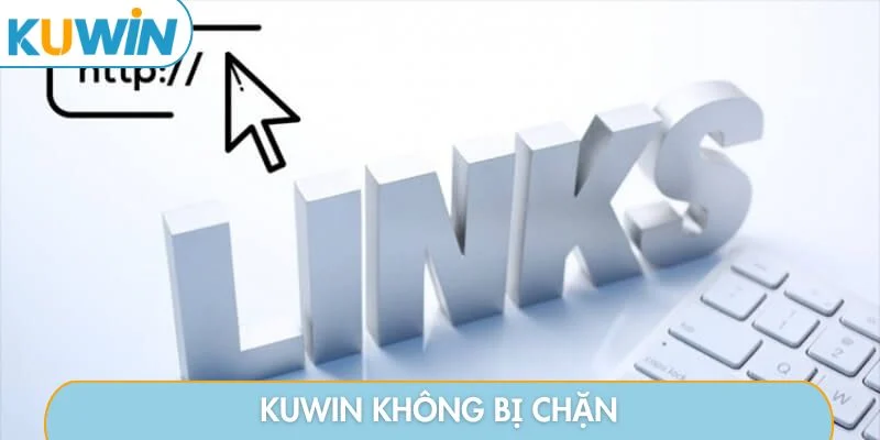 kuwin không bị chặn